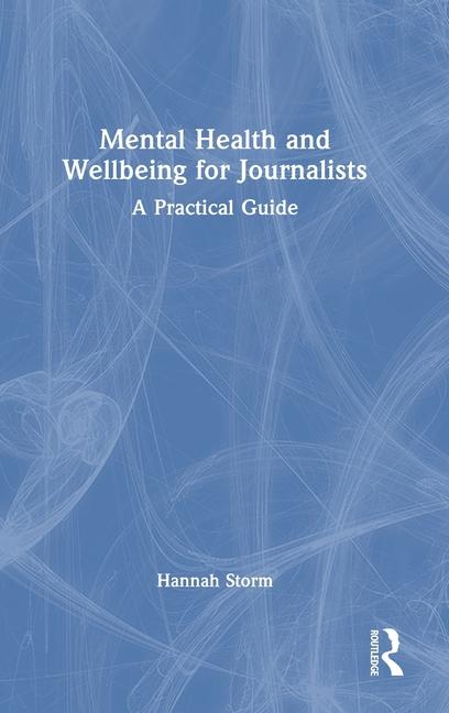 Knjiga Mental Health and Wellbeing for Journalists Hannah Storm