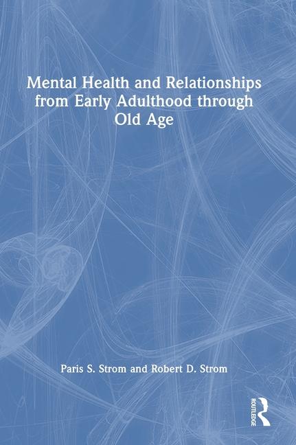 Carte Mental Health and Relationships from Early Adulthood through Old Age Paris S Strom