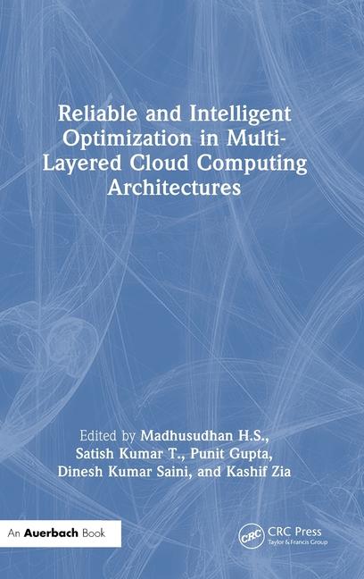 Book Reliable and Intelligent Optimization in Multi-Layered Cloud Computing Architectures Madhusudhan H. S.