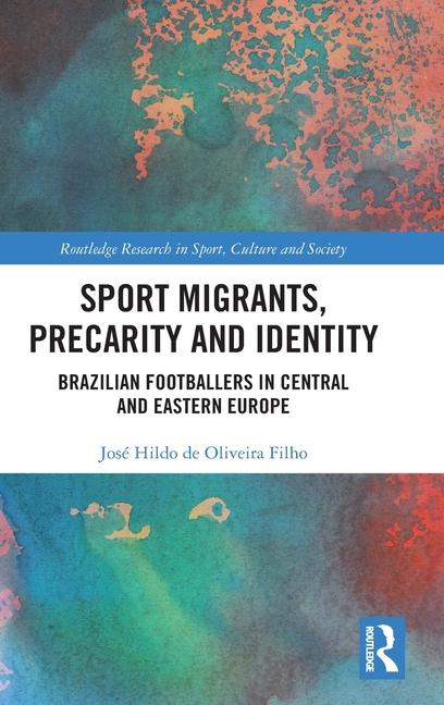Kniha Sport Migrants, Precarity and Identity de Oliveira Filho