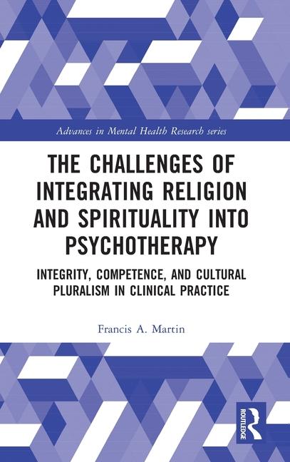 Kniha Challenges of Integrating Religion and Spirituality into Psychotherapy A. Martin