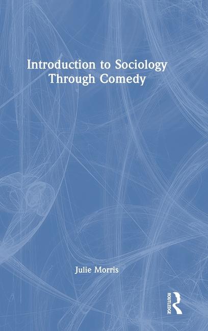 Kniha Introduction to Sociology Through Comedy Julie Morris