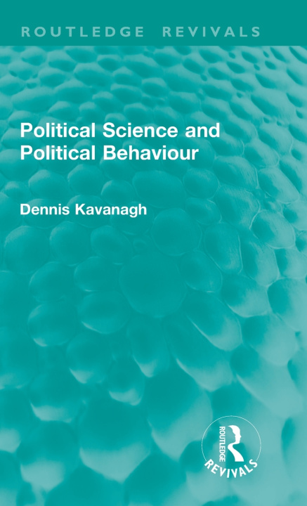 Knjiga Political Science and Political Behaviour Dennis Kavanagh