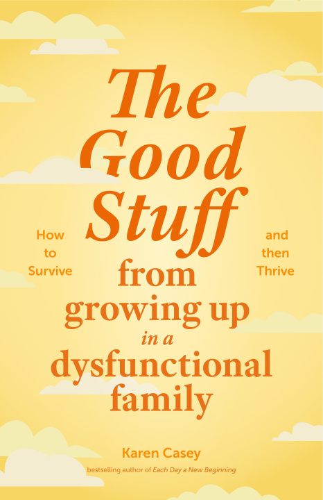 Kniha Good Stuff from Growing Up in a Dysfunctional Family Karen Casey