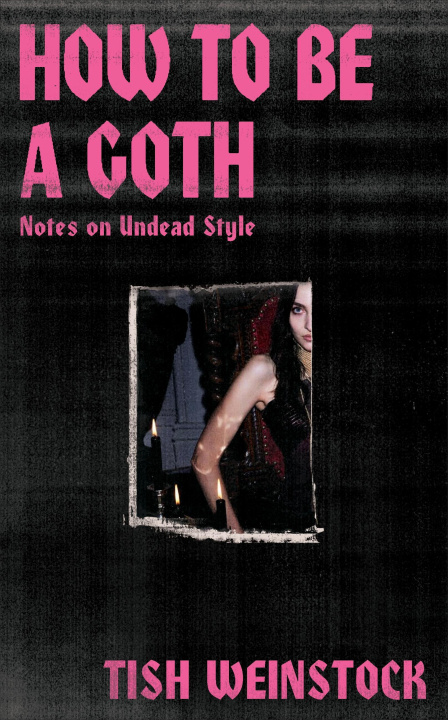 Libro How to Be a Goth Tish Weinstock
