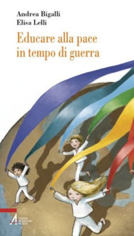 Книга Educare alla pace in tempo di guerra Andrea Bigalli