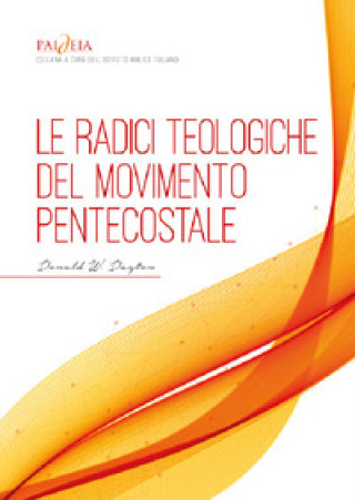 Kniha radici teologiche del movimento pentecostale Donald W. Dayton