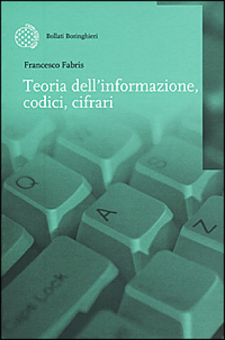 Könyv Teoria dell'informazione, codici, cifrari Francesco Fabris