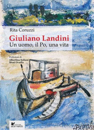 Книга Giuliano Landini. Un uomo, il Po, una vita Rita Coruzzi