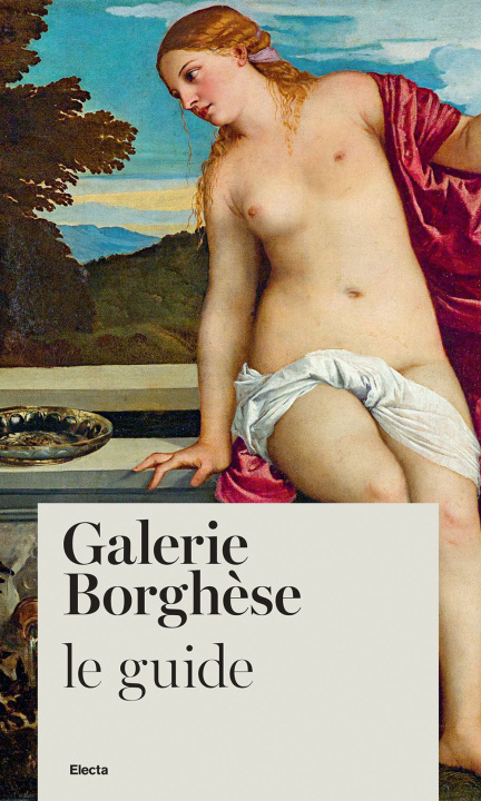 Carte Galerie Borghèse. Le guide Francesca Cappelletti