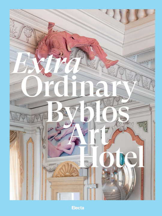 Kniha Extra Ordinary Byblos Art Hotel. Villa Amistà 