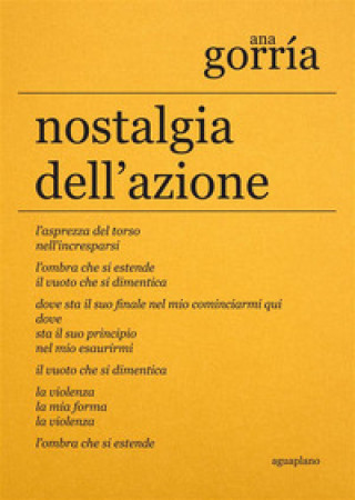 Kniha Nostalgia dell'azione. Ediz. Italiana e spagnola Ana Gorría