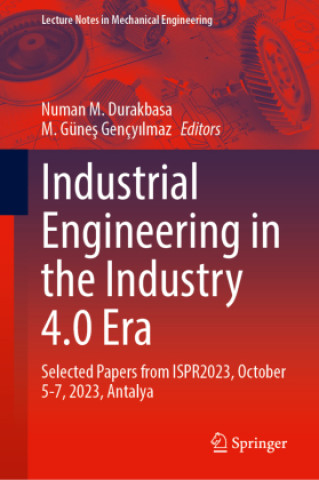 Könyv Industrial Engineering in the Industry 4.0 Era Numan M. Durakbasa