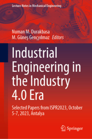 Kniha Industrial Engineering in the Industry 4.0 Era Numan M. Durakbasa