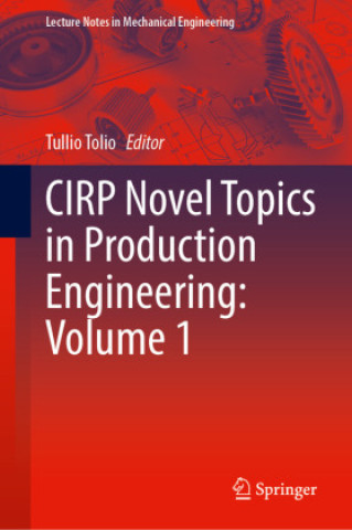 Kniha CIRP Novel Topics in Production Engineering: Volume 1 Tullio Tolio