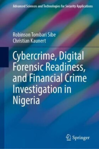 Книга Cybercrime, Digital Forensic Readiness, and Financial Crime Investigation in Nigeria Robinson Tombari Sibe