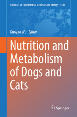 Knjiga Nutrition and Metabolism of Dogs and Cats Guoyao Wu