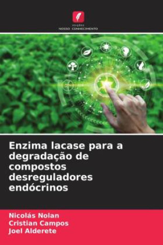 Kniha Enzima lacase para a degradação de compostos desreguladores endócrinos Nicolás Nolan