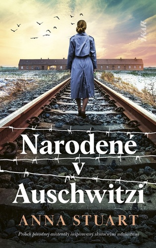 Kniha Narodené v Auschwitzi Anna Stuart