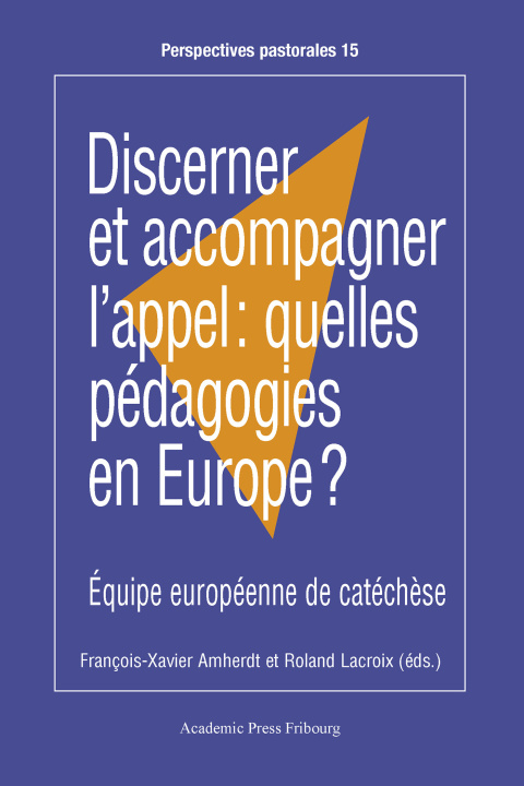 Kniha Discerner et accompagner l'appel : quelles pédagogies en Europe ? François-Xavier Amherdt