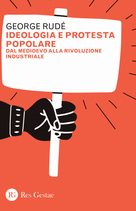 Kniha Ideologia e protesta popolare. Dal Medioevo alla Rivoluzione industriale George Rudé