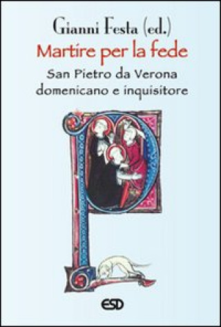 Kniha Martire per la fede. San Pietro da Verona domenicano e inquisitore Gianni Festa