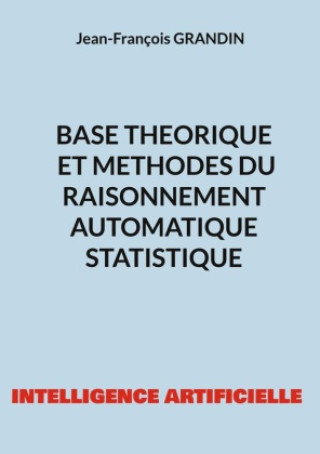 Kniha Base théorique et méthodes du raisonnement automatique statistique Jean-François Grandin