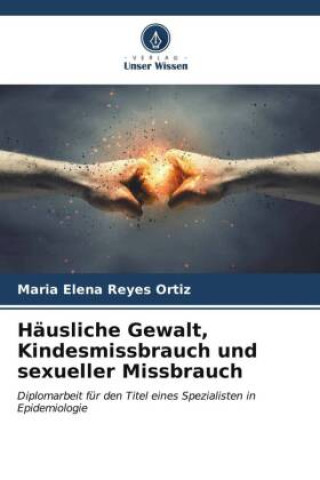 Kniha Häusliche Gewalt, Kindesmissbrauch und sexueller Missbrauch Maria Elena Reyes Ortiz