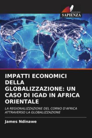 Carte IMPATTI ECONOMICI DELLA GLOBALIZZAZIONE: UN CASO DI IGAD IN AFRICA ORIENTALE James Ndinawe