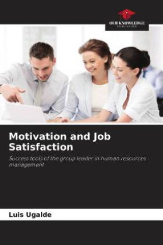 Kniha Motivation and Job Satisfaction Luis Ugalde