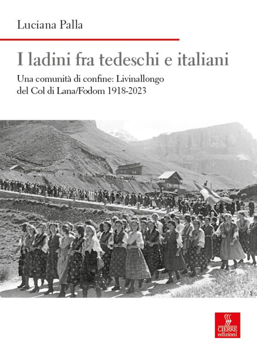 Kniha ladini fra tedeschi e italiani. Una comunità di confine: Livinallongo del Col di Lana/Fodom 1918-2023 Luciana Palla