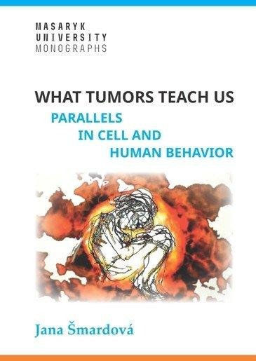 Kniha What tumors teach us - Parallels in cell and human behavior Jana Šmardová
