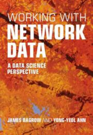 Könyv Working with Network Data James Bagrow