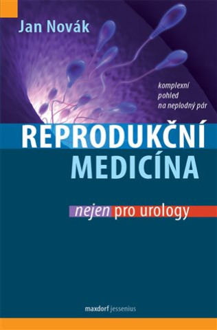 Kniha Reprodukční medicína nejen pro urology Jan Novák