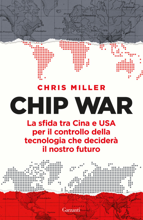 Книга Chip war. La sfida tra Cina e USA per il controllo della tecnologia che deciderà il nostro futuro Chris Miller