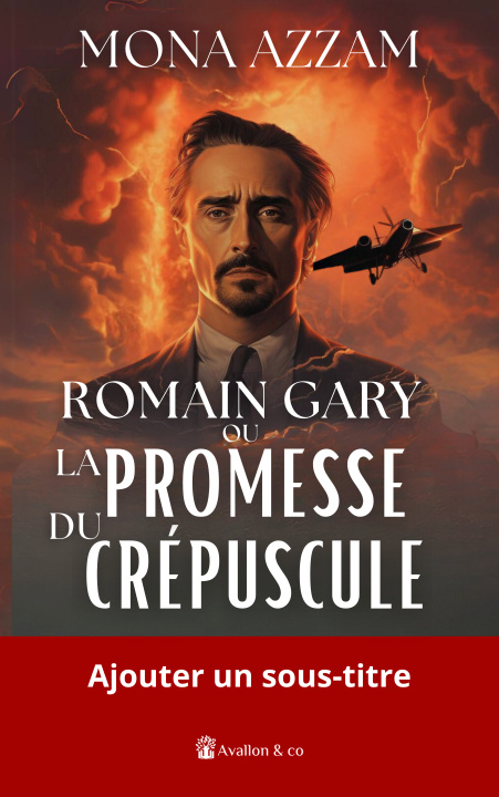 Carte Romain Gary ou La Promesse du Crépuscule Mona Azzam