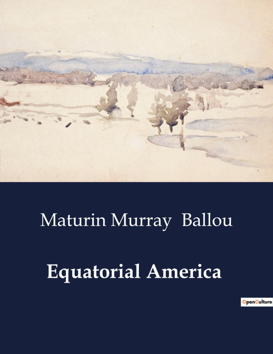 Knjiga EQUATORIAL AMERICA BALLOU MATURIN MURRAY