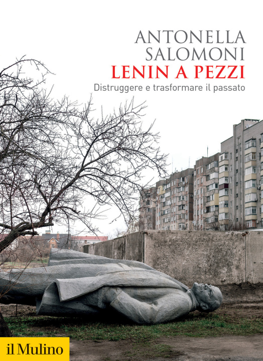 Kniha Lenin a pezzi. Distruggere e trasformare il passato Antonella Salomoni