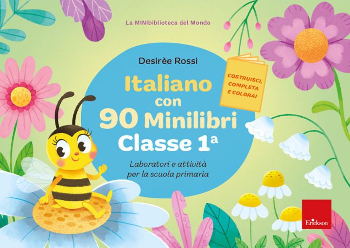 Könyv Italiano con 90 minilibri. Classe 1. Laboratori e attività per la scuola primaria Desirèe Rossi