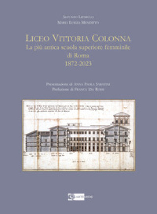 Kniha Liceo Vittoria Colonna. La più antica scuola superiore femminile di Roma 1872-2023 Alfonso Liparulo