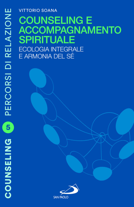 Könyv Counseling e accompagnamento spirituale. Ecologia integrale e armonia del sé Vittorio Soana