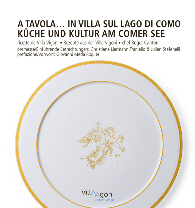 Carte A tavola in Villa sul Lago di Como. Ricette da Villa Vigoni di Roger Cantoni-Küche und Kultur am Comer See. Rezepte aus der Villa Vigoni von Roger Can 