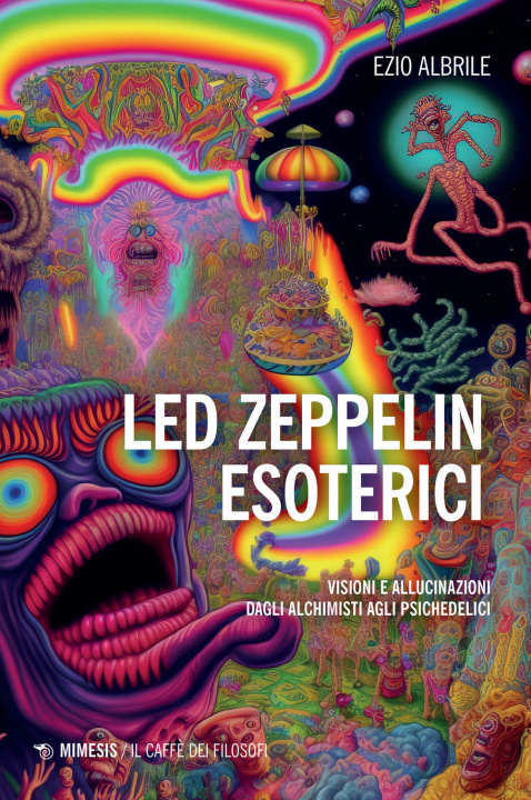 Carte Led Zeppelin esoterici. Visioni e allucinazioni dagli alchimisti agli psichedelici Ezio Albrile