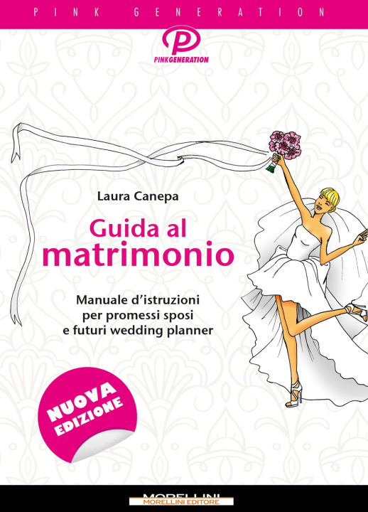 Carte Guida al matrimonio. Manuale d'istruzioni per promessi sposi e futuri wedding planner Laura Canepa