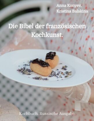 Könyv Die Bibel der französischen Kochkunst. Anna Konyev