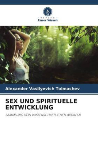 Kniha SEX UND SPIRITUELLE ENTWICKLUNG Alexander Vasilyevich Tolmachev