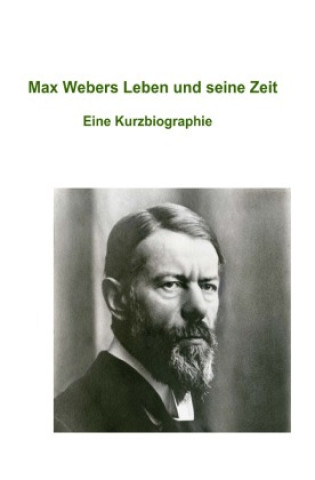 Kniha Max Webers Leben und seine Zeit Norbert Bertelsbeck