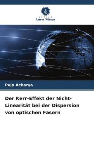 Kniha Der Kerr-Effekt der Nicht-Linearität bei der Dispersion von optischen Fasern Puja Acharya