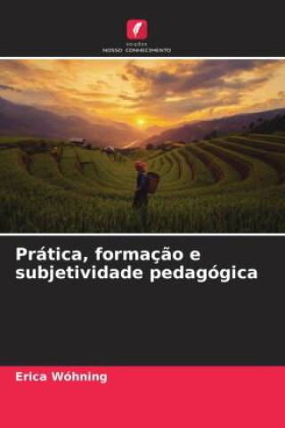Knjiga Prática, formação e subjetividade pedagógica Erica Wóhning