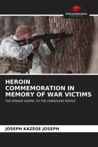 Knjiga HEROIN COMMEMORATION IN MEMORY OF WAR VICTIMS JOSEPH KAZEGE JOSEPH